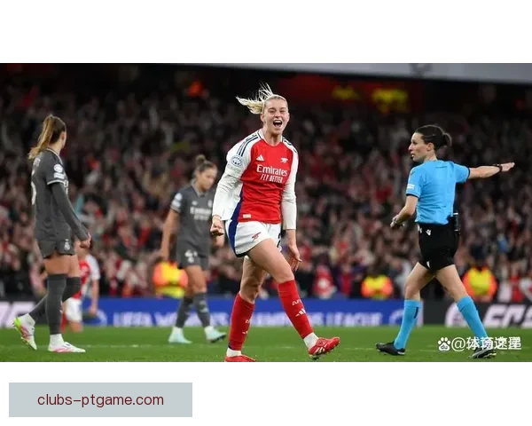 阿森纳创队史新高欧冠七连胜强势领跑提前锁定出线席位再添里程碑